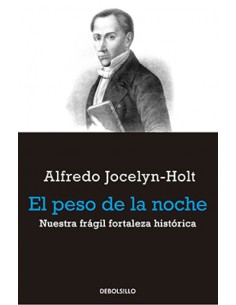 El peso de la noche. Nuestra frágil fortaleza histórica  (Nuevo)