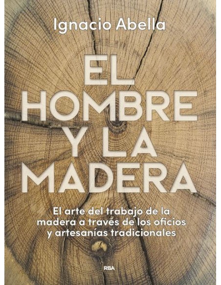 El Hombre Y La Madera (Nuevo) El Hombre Y La Madera (Nuevo)