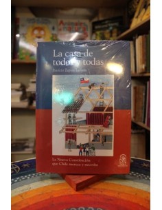 La casa de todos y todas. la nueva constitución que chile merece y necesita (Nuevo)