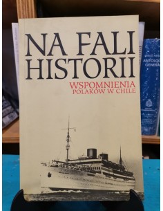 Na Fali Historii. Wspomnienia Polaków w Chile (Usado)