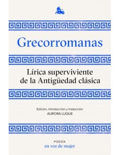 Grecorromanas. Lírica superviviente de la Antigüedad clásica (Nuevo)