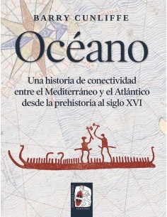 Océano. Una historia de conectividad entre el Mediterráneo y el Atlántico desde la prehistoria al si (Nuevo)