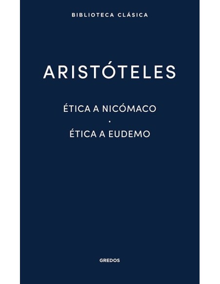 Ética A Nicómaco. Ética a Eudemo (Nuevo) Ética A Nicómaco. Ética a Eudemo (Nuevo)