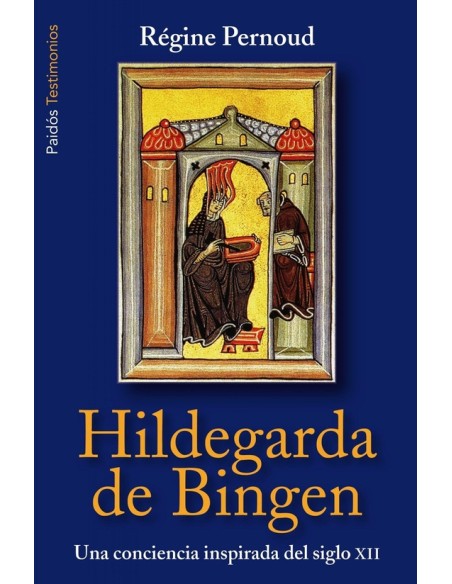 Hildegarda de Bingen. Una conciencia inspirada del siglo XII (Nuevo) Hildegarda de Bingen. Una conciencia inspirada del siglo XII (Nuevo)