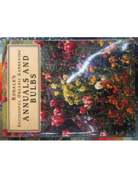 Rodales successful organic gardening: Annuals and bulbs (Usado)