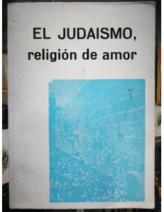 El judaísmo, religión de amor (Usado)