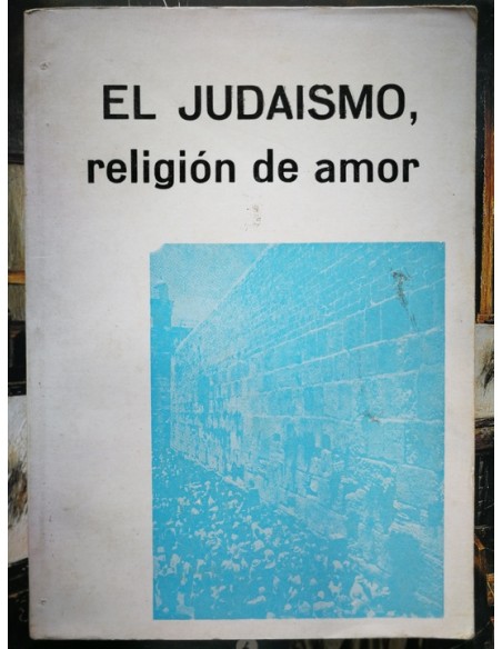 El judaísmo, religión de amor (Usado)