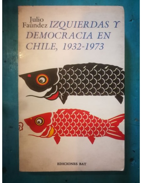 Izquierdas y Democracia en Chile, 1932-1973 (Usado)