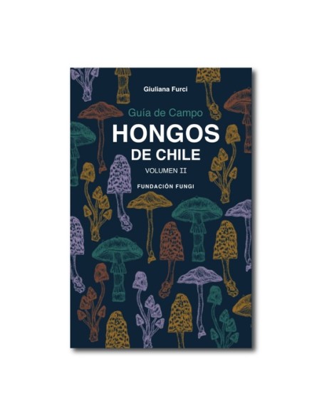Guía de campo Hongos de Chile. Volumen II (Nuevo) Guía de campo Hongos de Chile. Volumen II (Nuevo)
