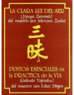 La clara luz del Ser (Jijuyu Zanmai). Puntos esenciales en la práctica de la Vía (Gakudo Yojinshu) (Nuevo)