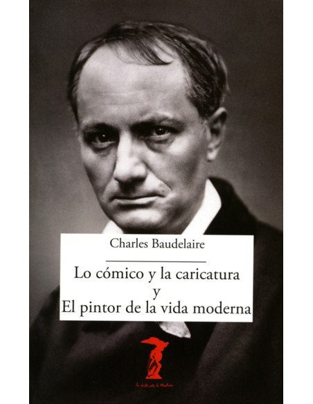 Lo cómico y la caricatura y El pintor de la vida moderna (Nuevo)