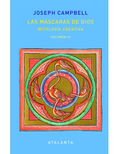 Las máscaras de Dios. Mitología creativa. Volumen IV (Nuevo) Las máscaras de Dios. Mitología creativa. Volumen IV (Nuevo)