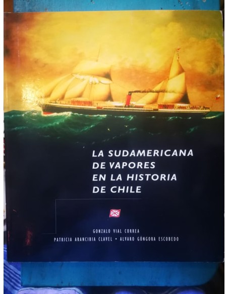 La sudamericana de vapores en la historia de Chile (Usado) La sudamericana de vapores en la historia de Chile (Usado)