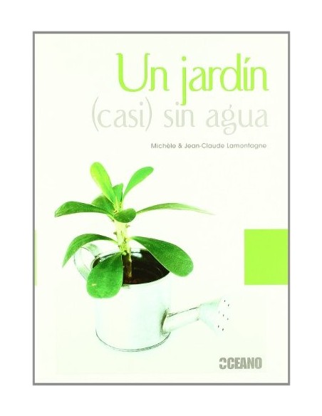 Un jardín (casi) sin agua (Nuevo) Un jardín (casi) sin agua (Nuevo)
