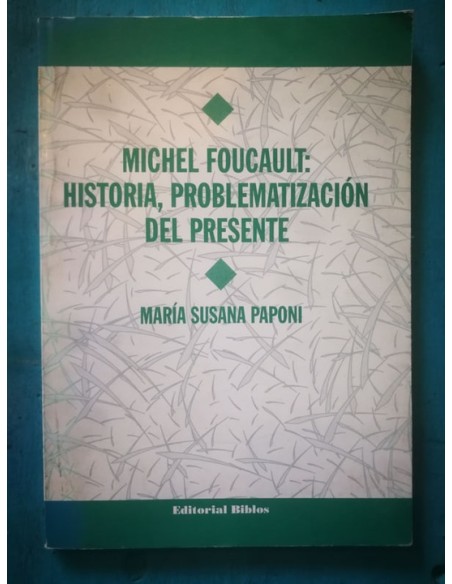 Michel Foucault: historia, problematización  del presente (Usado) Michel Foucault: historia, problematización  del presente (Usado)