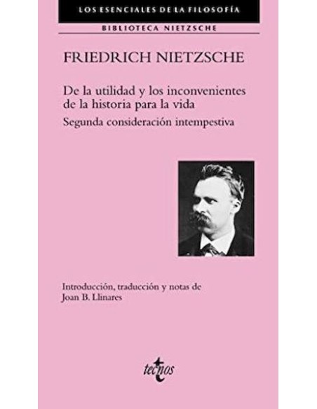De la utilidad y los inconvenientes de la historia para la vida: Segunda consideración intempestiva (Nuevo) De la utilidad y los inconvenientes de la historia para la vida: Segunda consideración intempestiva (Nuevo)