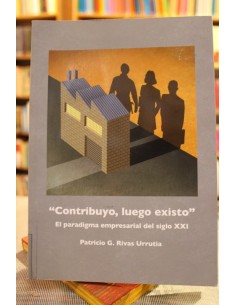 Contribuyo, luego existo. El paradigma empresarial del siglo XXI (Usado)