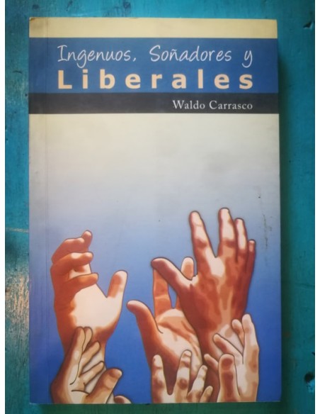 Ingenuos, Soñadores y liberales (Usado) Ingenuos, Soñadores y liberales (Usado)