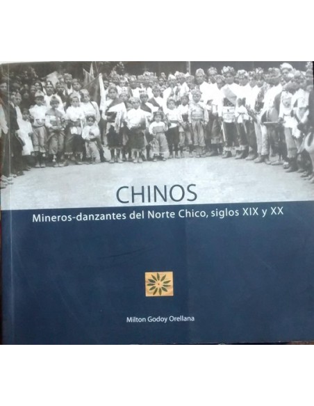 Chinos. Mineros-danzantes del Norte Chico, siglos XIX y XX (Usado)