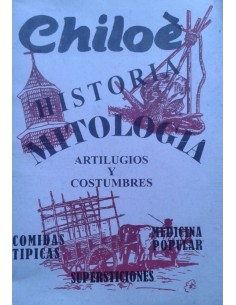 Chiloé. Historia, mitología, artilugios y costumbres (Usado)
