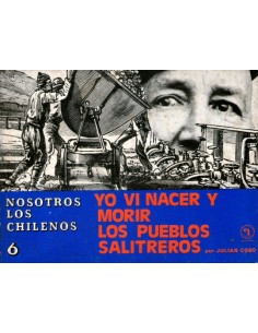 Yo vi nacer y morir los pueblos salitreros (Nuevo)