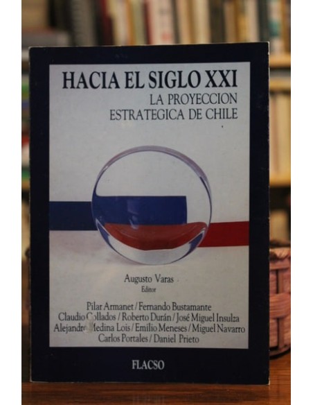 Hacia el siglo XXI. La proyección estratégica de Chile (Usado)
