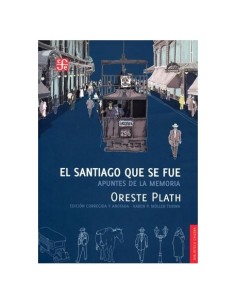 El Santiago que se fue. Apuntes de la memoria (FCE) (Nuevo) (Nuevo)