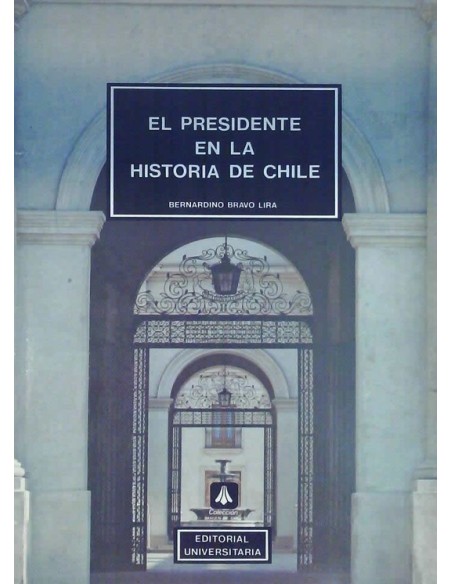 El presidente en la historia de Chile (Usado) El presidente en la historia de Chile (Usado)