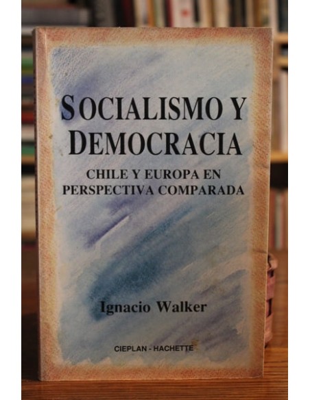 Socialismo y democracia. Chile y Europa en perspectiva comparada (Usado) Socialismo y democracia. Chile y Europa en perspectiva comparada (Usado)