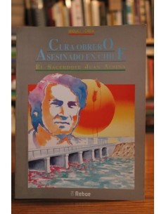 Cura obrero asesinado en Chile. El sacerdote Juan Alsina (Usado)
