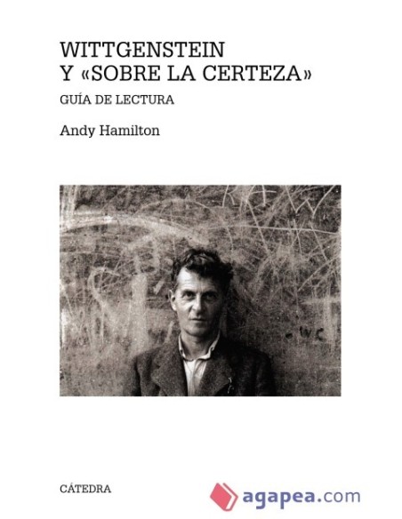 Wittgenstein y Sobre la certeza (Nuevo) Wittgenstein y Sobre la certeza (Nuevo)