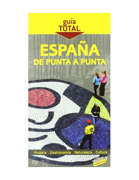 España de punta a punta. Guía total (Nuevo) España de punta a punta. Guía total (Nuevo)