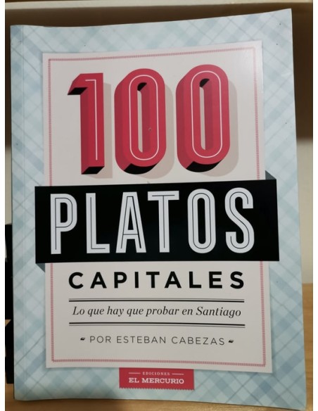 100 platos capitales. Lo que hay que probar en Santiago (Usado)