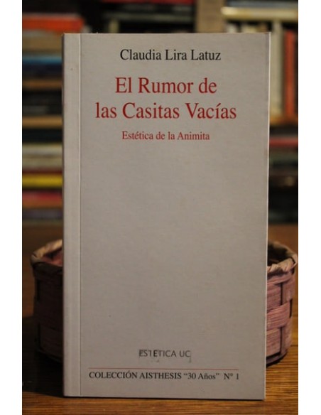 El rumor de las casitas vacías. Estética de la Animita (Usado) El rumor de las casitas vacías. Estética de la Animita (Usado)