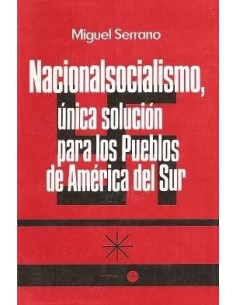 Nacionalsocialismo, única solución para los Pueblos de América del Sur (Nuevo)
