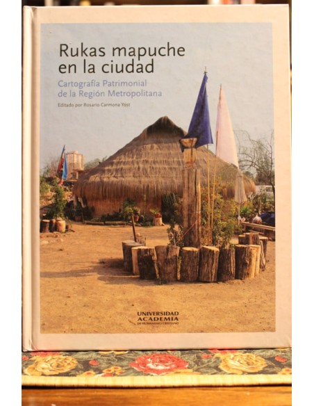 Rukas mapuche en la ciudad. Cartografía patrimonial de la Región Metropolitana (Usado) Rukas mapuche en la ciudad. Cartografía patrimonial de la Región Metropolitana (Usado)