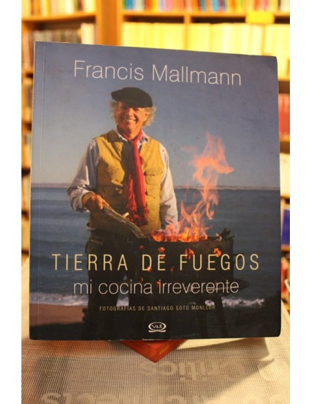 Tierra de fuegos. Mi cocina irreverente (Usado) Tierra de fuegos. Mi cocina irreverente (Usado)
