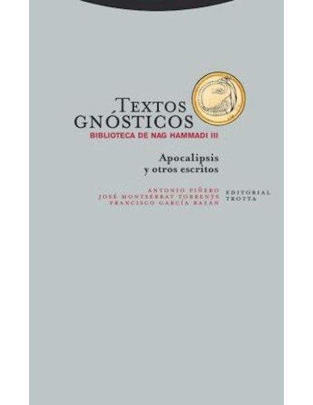 Textos gnósticos. Biblioteca de Nag Hammadi III: Apocalipsis y otros escritos (Nuevo) Textos gnósticos. Biblioteca de Nag Hammadi III: Apocalipsis y otros escritos (Nuevo)