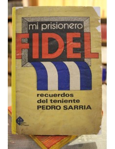 Mi prisionero Fidel. Recuerdos del teniente Pedro Sarria (Usado)