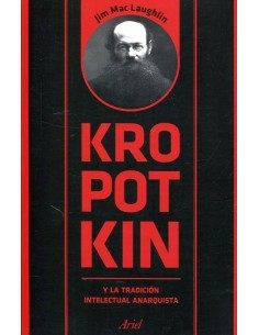 Kropotkin. Y la tradición intelectual anarquista (Nuevo)