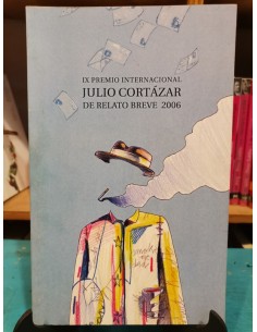 IX premio internacional Julio Cortázar de relato breve 2006 (Usado)