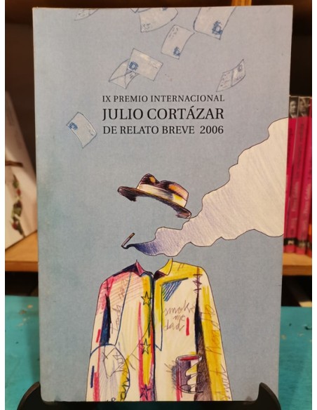 IX premio internacional Julio Cortázar de relato breve 2006 (Usado) IX premio internacional Julio Cortázar de relato breve 2006 (Usado)