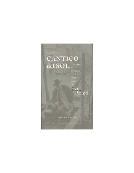 Cántico del sol. Antología y estudio Acerca de la obra de Ezra P (Nuevo) Cántico del sol. Antología y estudio Acerca de la obra de Ezra P (Nuevo)