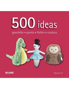 500 ideas. Ganchillo, punto, fieltro y costura  (Nuevo)