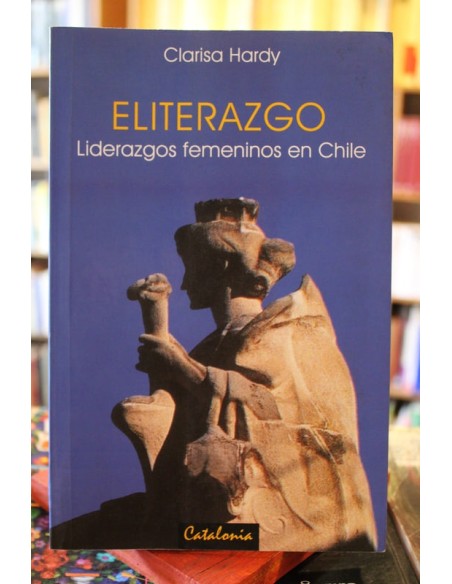 Eliterazgo. Liderazgos femeninos en Chile (Usado) Eliterazgo. Liderazgos femeninos en Chile (Usado)