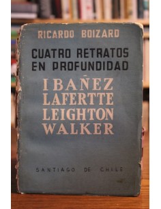 Cuatro retratos en profundidad. Ibáñez, Lafertte, Leighton y Walker (Usado)