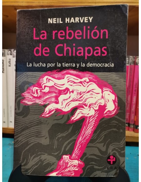 La rebelión de Chiapas. La lucha por la tierra y la democracia (Usado)
