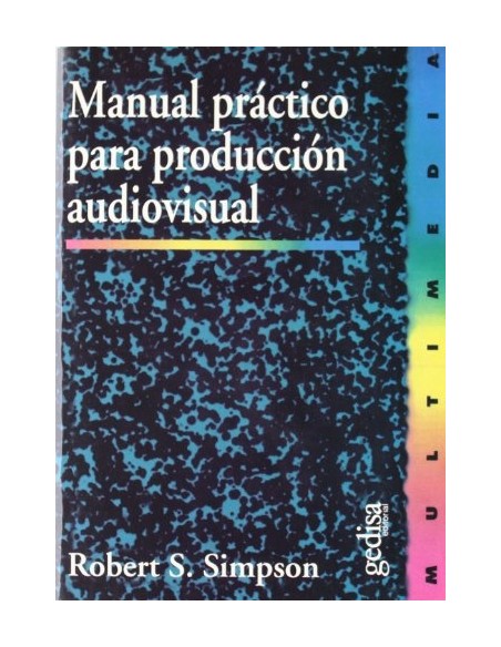 Manual práctico para la producción audiovisual (Nuevo) Manual práctico para la producción audiovisual (Nuevo)