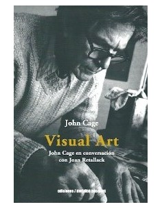 Visual Art. John Cage en conversación con Joan Retallack (Nuevo)