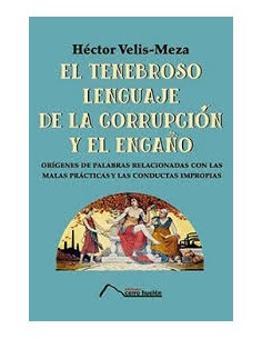 El tenebroso lenguaje de la corrupción y el engaño (Nuevo)